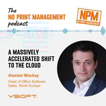 No Print Management Podcast - Alastair Mackay